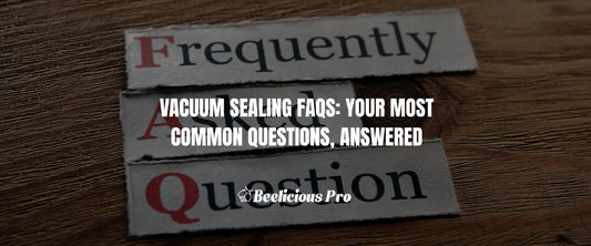 Vacuum Sealing FAQs: Your Most Common Questions, Answered